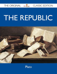 Title: The Republic - The Original Classic Edition, Author: Plato