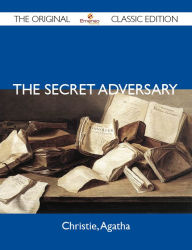 Title: The Secret Adversary - The Original Classic Edition, Author: Agatha Christie