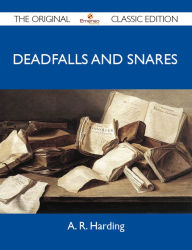 Title: Deadfalls and Snares - The Original Classic Edition, Author: Harding A