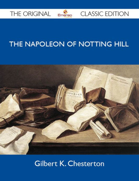 The Napoleon of Notting Hill - The Original Classic Edition