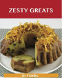 Zesty Greats: Delicious Zesty Recipes, The Top 36 Zesty Recipes