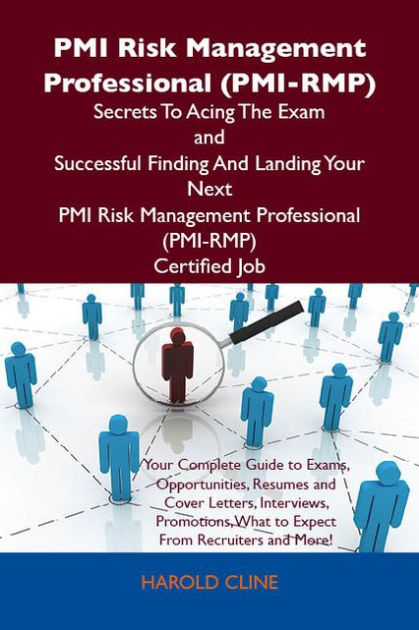 PMI Risk Management Professional (PMI-RMP) Secrets To Acing The Exam and  Successful Finding And Landing Your Next PMI Risk Management Professional ( PMI-RMP) Certified Job by Cline Harold | eBook | Barnes &