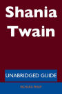 Shania Twain - Unabridged Guide