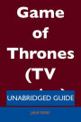 Game of Thrones (TV series) - Unabridged Guide