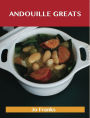 Andouille Greats: Delicious Andouille Recipes, The Top 77 Andouille Recipes