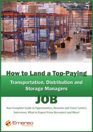 Title: How to Land a Top-Paying Transportation, Distribution and Storage Job: Your Complete Guide to Opportunities, Resumes and Cover Letters, Interviews, Salaries, Promotions, What to Expect From Recruiters and More!, Author: Brad Andrews