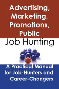 Title: Advertising, marketing, promotions, public relations, and sales managers: Job Hunting - A Practical Manual for Job-Hunters and Career Changers, Author: Stephen Gladwell