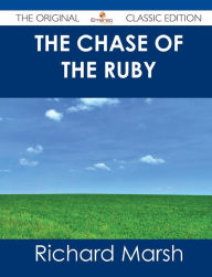 The Chase of the Ruby - The Original Classic Edition