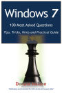 Windows 7 100 Most Asked Questions - Tips, Tricks, Hints and Practical Guide