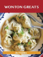 Wonton Greats: Delicious Wonton Recipes, The Top 63 Wonton Recipes