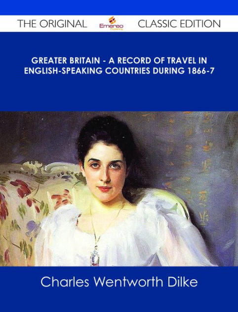 greater-britain-a-record-of-travel-in-english-speaking-countries