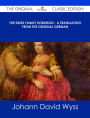 The Swiss Family Robinson - A Translation from the Original German - The Original Classic Edition