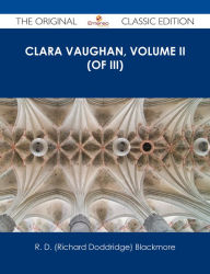 Clara Vaughan, Volume II (of III) - The Original Classic Edition