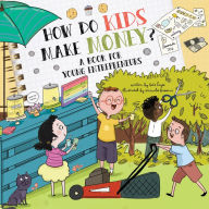 Title: How Do Kids Make Money?: A Book For Young Entrepreneurs, Author: Kate Hayes