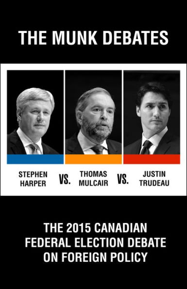 The 2015 Canadian Federal Election Debate on Foreign Policy: The Munk Debates