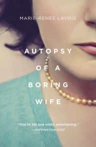 Books in german free download Autopsy of a Boring Wife in English by Marie Renee Lavoie, Arielle Aaronson