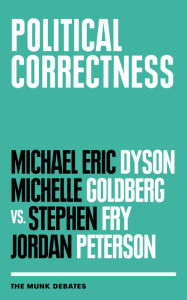 Title: Political Correctness: The Munk Debates, Author: Michael Eric Dyson