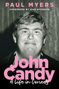 Title: John Candy: A Life in Comedy, Author: Paul Myers