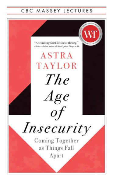 The Age of Insecurity: Coming Together as Things Fall Apart