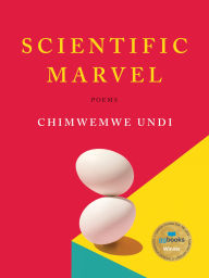 Title: Scientific Marvel: Poems, Author: Chimwemwe Undi
