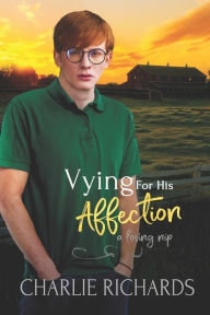 Title: Vying for his Affection, Author: Charlie Richards