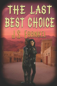 Title: The Last Best Choice, Author: J S Frankel