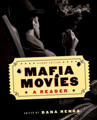 Title: Mafia Movies: A Reader, Second Edition, Author: Dana Renga