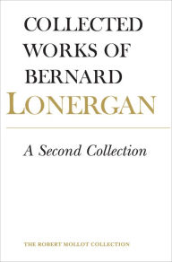 Title: A Second Collection: Volume 13, Author: Bernard Lonergan