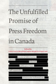 Title: The Unfulfilled Promise of Press Freedom in Canada, Author: Lisa Taylor