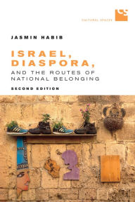 Title: Israel, Diaspora, and the Routes of National Belonging, Second Edition, Author: Jasmin Habib