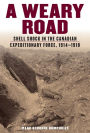 A Weary Road: Shell Shock in the Canadian Expeditionary Force, 1914-1918