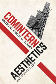 Title: Comintern Aesthetics, Author: Amelia Glaser