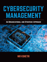 Title: Cybersecurity Management: An Organizational and Strategic Approach, Author: Nir Kshetri