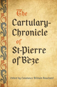 Title: The Cartulary-Chronicle of St-Pierre of Bèze, Author: Constance Brittain Bouchard