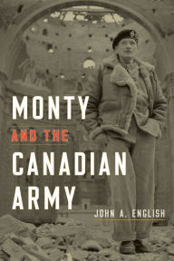 Title: Monty and the Canadian Army, Author: John A. English