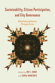 Title: Sustainability, Citizen Participation, and City Governance: Multidisciplinary Perspectives, Author: Hoi L. Kong