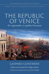 Title: The Republic of Venice: De magistratibus et republica Venetorum, Author: Gasparo Contarini