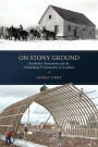 On Stony Ground: Russl nder Mennonites and the Rebuilding of Community in Grunthal