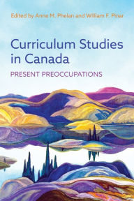 Title: Curriculum Studies in Canada: Present Preoccupations, Author: Anne M. Phelan