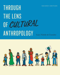 Title: Through the Lens of Cultural Anthropology: Second Edition, Author: Laura Tubelle de González