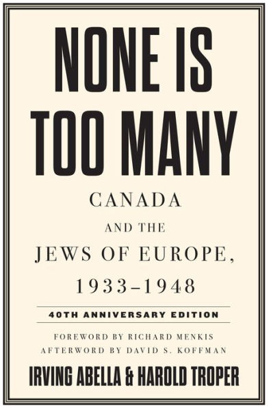 None Is Too Many: Canada and the Jews of Europe, 1933-1948