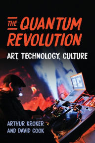 Title: The Quantum Revolution: Art, Technology, Culture, Author: Arthur Kroker