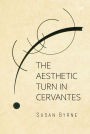 The Aesthetic Turn in Cervantes
