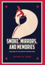 Smoke, Mirrors, and Memories: Legacies of the Soviet-Afghan War