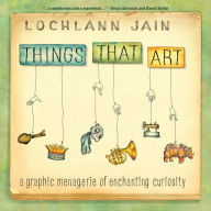 Download book from google books online Things That Art: A Graphic Menagerie of Enchanting Curiosity by Lochlann Jain 9781487570552
