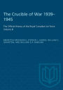 The Crucible of War, 1939-1945: The Official History of the Royal Canadian Air Force