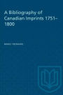 A Bibliography of Canadian Imprints, 1751-1800