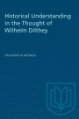 Historical Understanding in the Thought of Wilhelm Dilthey