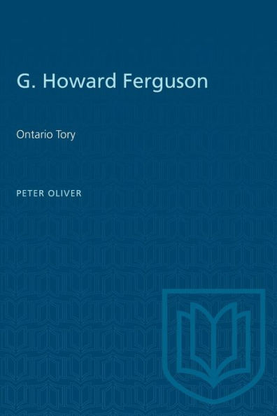 G. Howard Ferguson: Ontario Tory