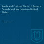 Seeds and Fruits of Plants of Eastern Canada and Northeastern United States